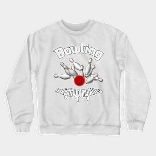 Bowling is Right up my alley Crewneck Sweatshirt